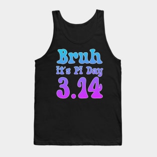 Bruh Pi Day 3.14 Pi Symbol Funny Pi Day Teachers Math Lovers Tank Top